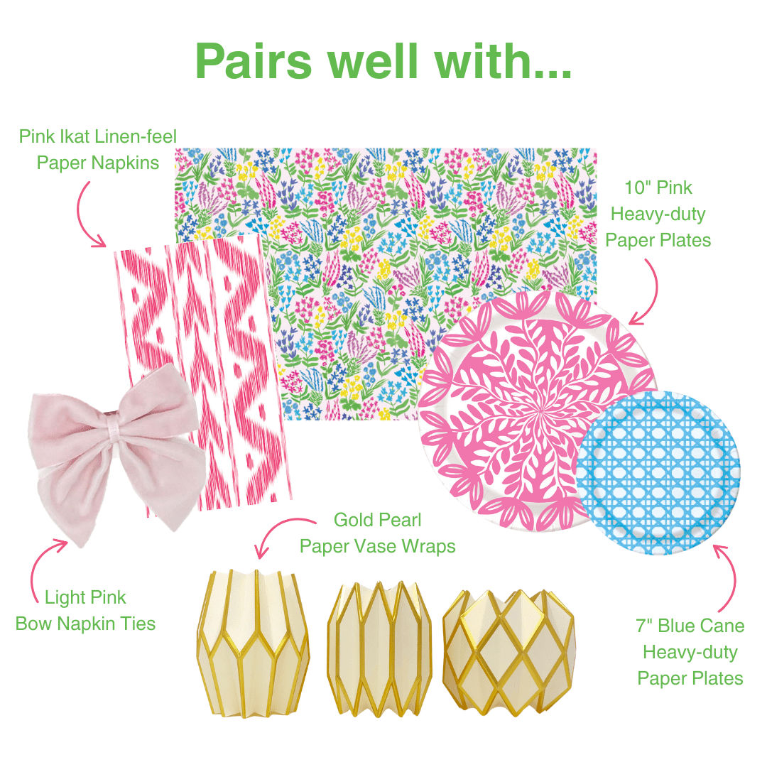 Pairs well with graphic: Pink Ikat Linen-feel Paper Napkins, Light Pink Bow Napkin Ties, Gold Pearl Paper Vase Wraps, Secret Garden Rectangle Paper Placemats, 10-inch Pink Heavy-duty Paper Plates, and 7-inch Blue Cane Heavy-duty Paper Plates