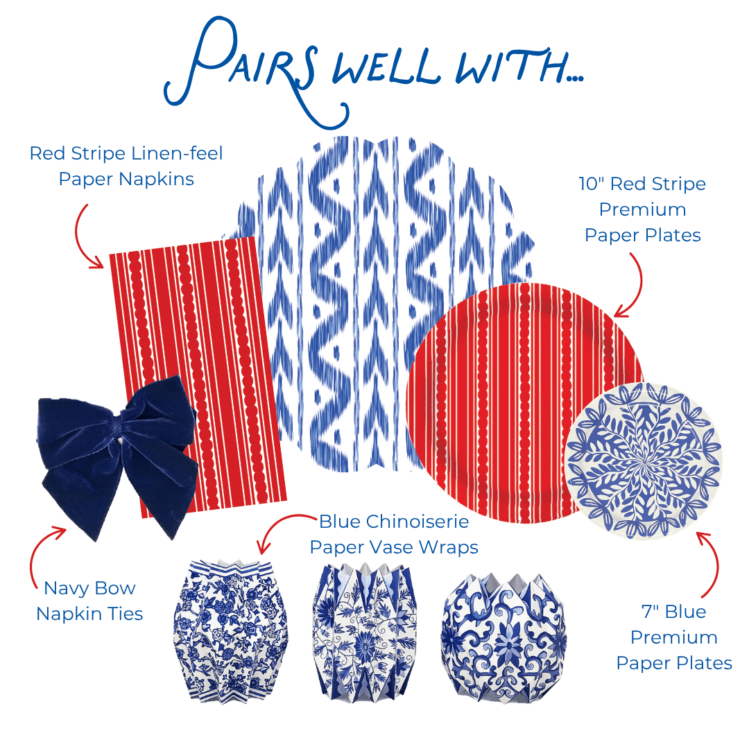 Pairs well with graphic: Red Stripe Linen-feel Paper Napkins, Navy Bow Napkin Ties, Gold Pearl Paper Vase Wraps, an blue and white ikat print placemat, and 7-inch and 10-inch Full Bloom Heavy-duty Paper Plates