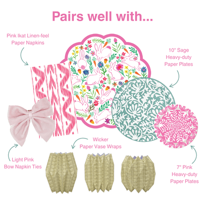 Pairs well with graphic: Pink Ikat Linen-feel Paper Napkins, Light Pink Bow Napkin Ties, Wicker Paper Vase Wraps, a pink scallop-edged placemat with a bunny and floral print, 10-inch Sage Heavy-duty Paper Plates, and 7-inch Pink Heavy-duty Paper Plates