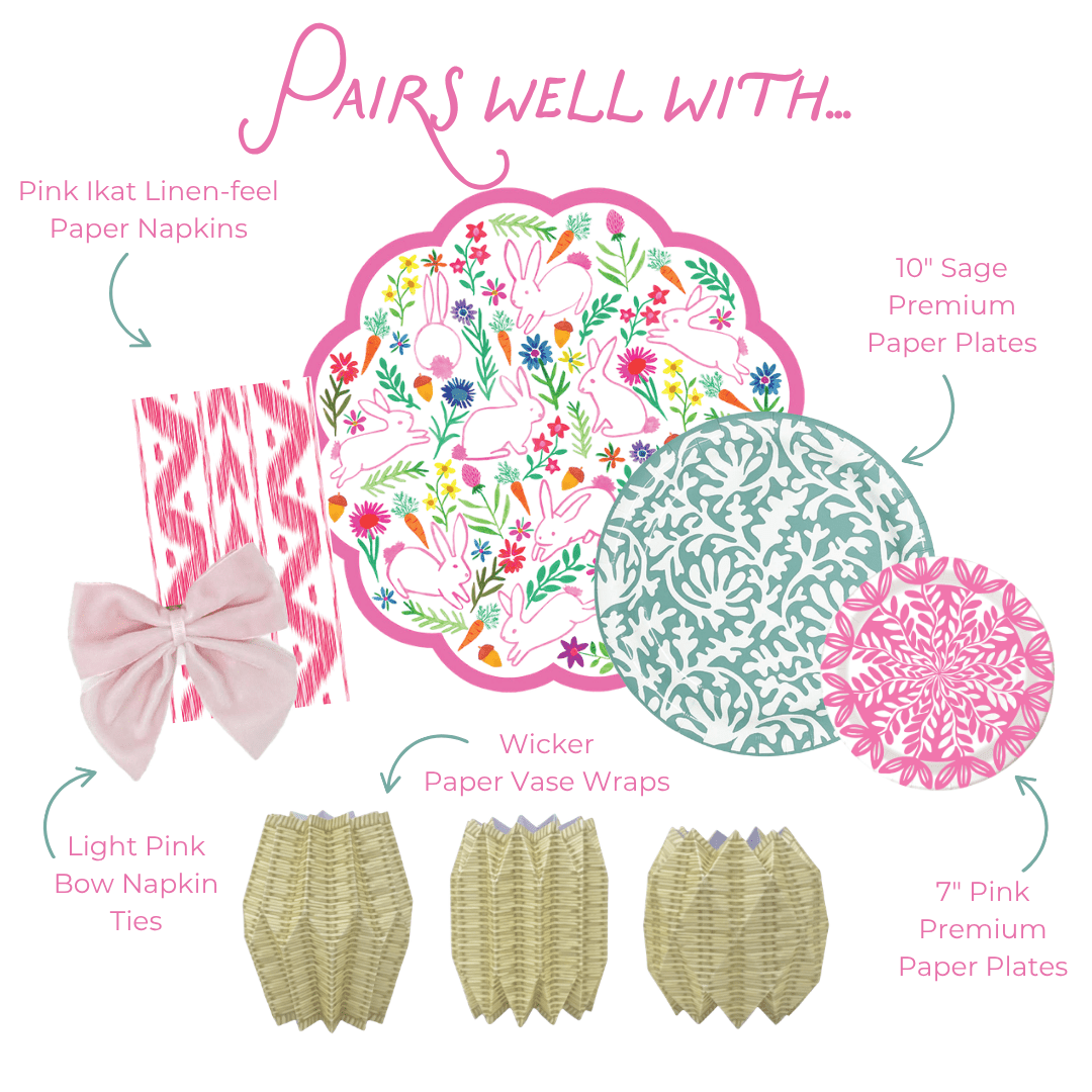 Pairs well with graphic: Pink Ikat Linen-feel Paper Napkins, Light Pink Bow Napkin Ties, Wicker Paper Vase Wraps, a pink scallop-edged placemat with a bunny and floral print, 10-inch Sage Heavy-duty Paper Plates, and 7-inch Pink Heavy-duty Paper Plates