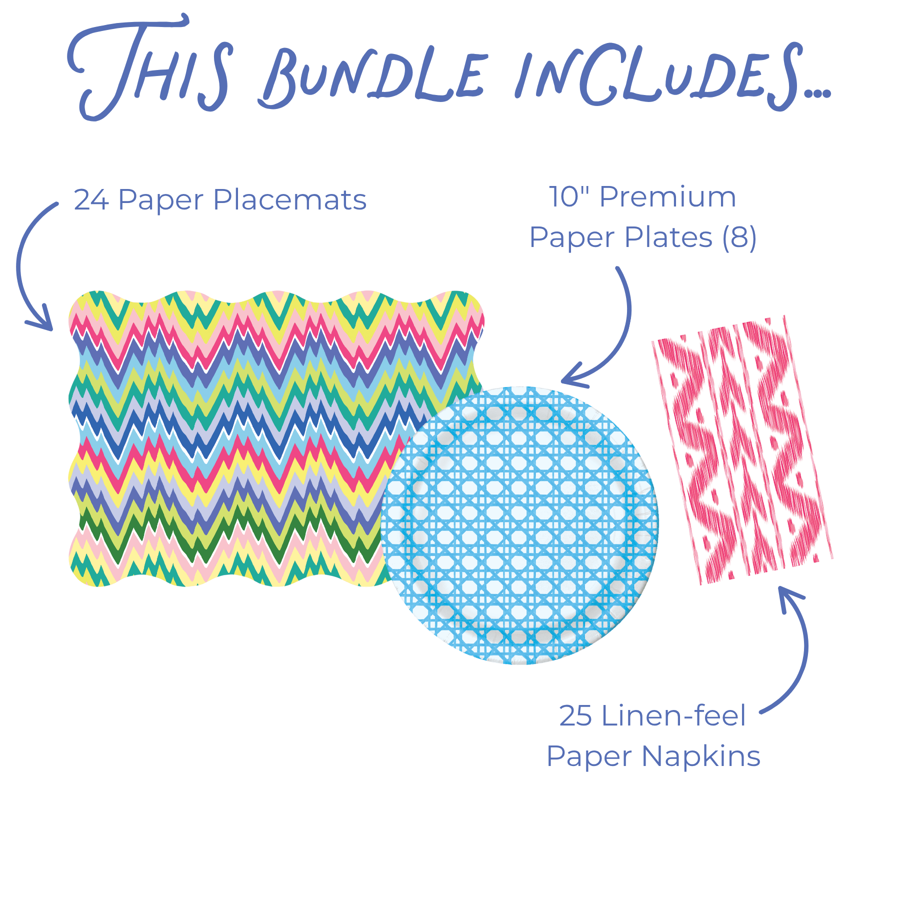 This bundle includes graphic showing 24 scallop-edged paper placemats in a multicolor zigzag print, 8 10-inch Blue Cane paper plates in a light blue woven cane grid pattern, and 25 pink ikat linen-feel paper napkins.